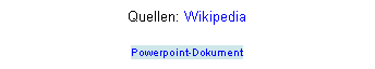 Textfeld: Quellen: Wikipedia
Powerpoint-Dokument
